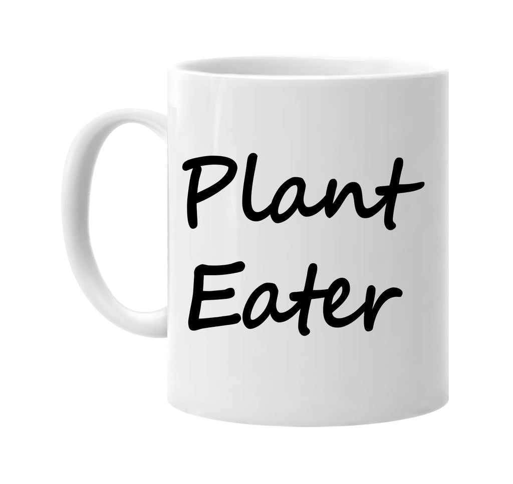 plant eater vegan vegetarian signature outlet novelty coffee cup mug graphic gift ideas gifts for the family mom dad