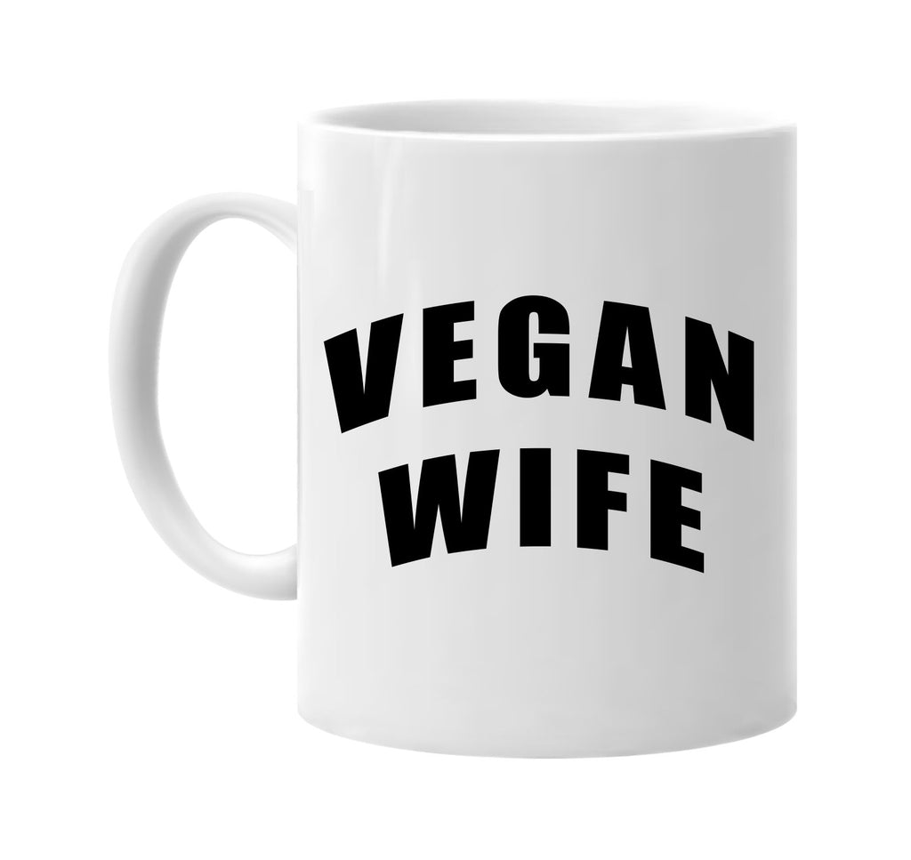 vegan wife food health vegetarian signature outlet novelty coffee cup mug graphic gift ideas gifts for the family mom dad