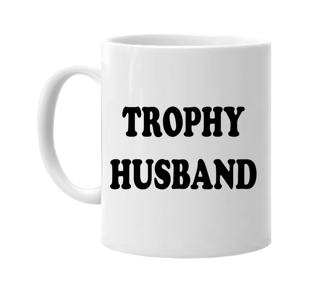 trophy husband round font groom signature outlet novelty coffee cup mug graphic gift ideas gifts for the family mom dad