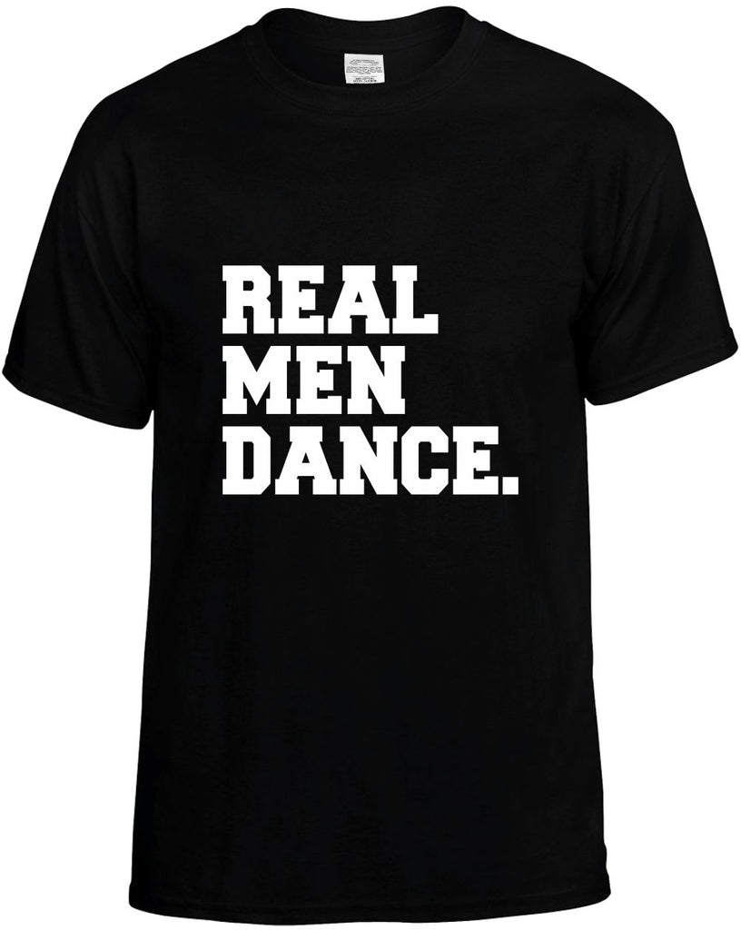 real men dance humorous cool mens funny t-shirt black
