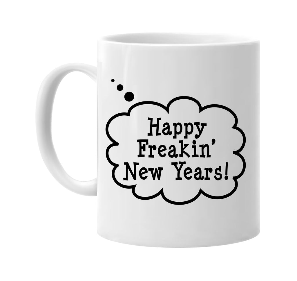 happy freakin new years call out signature outlet novelty coffee cup mug graphic gift ideas gifts for the family mom dad