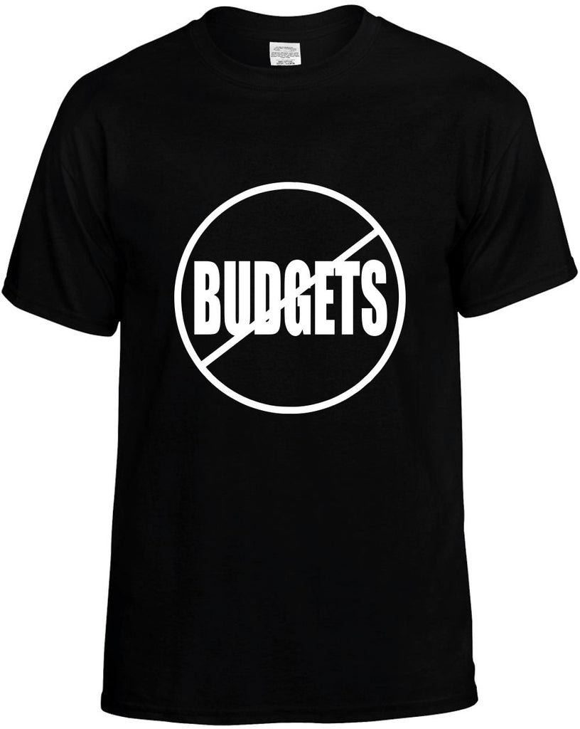 no budgets anti-budgets mens funny t-shirt black