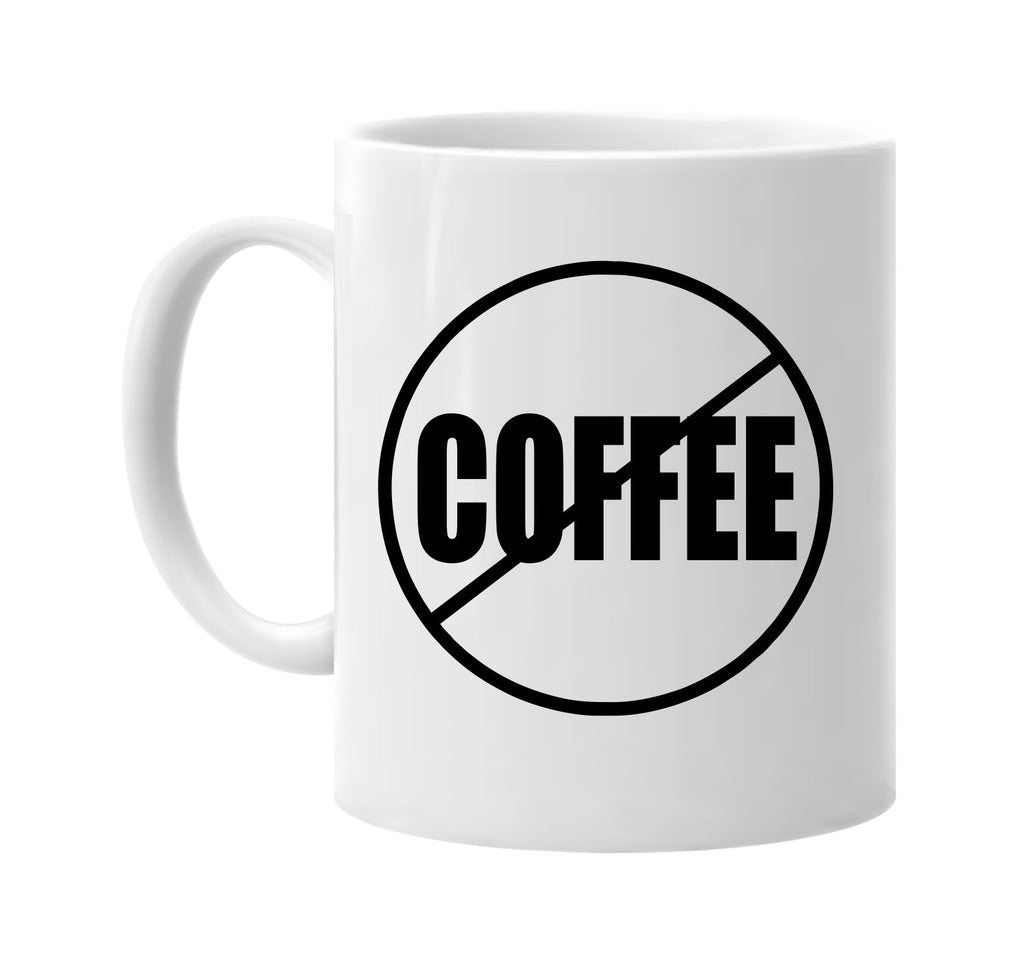 no coffee anti-coffee signature outlet novelty coffee cup mug graphic gift ideas gifts for the family mom dad