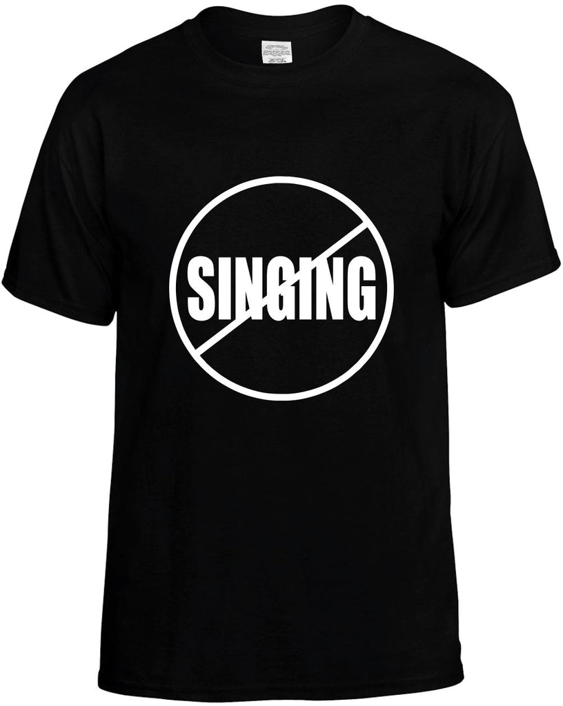 no singing anti-singing mens funny t-shirt black