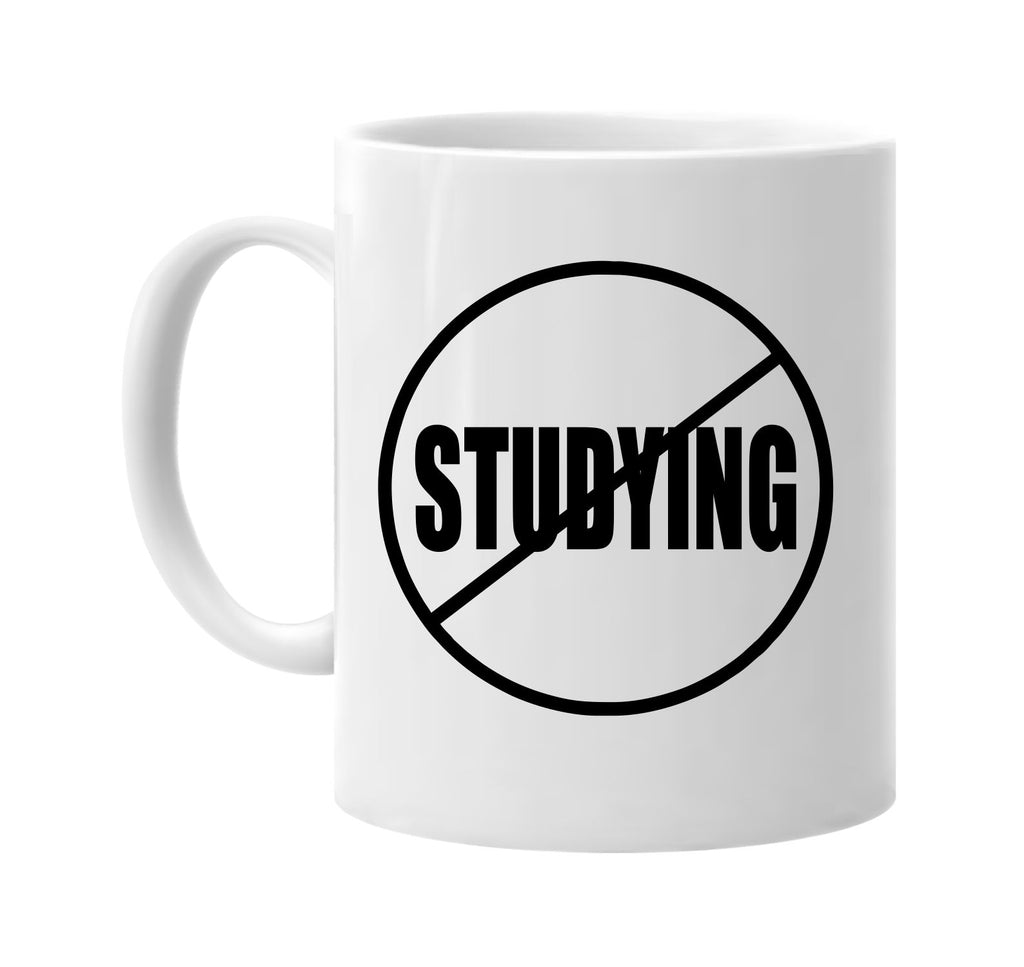 no studying anti-studying signature outlet novelty coffee cup mug graphic gift ideas gifts for the family mom dad