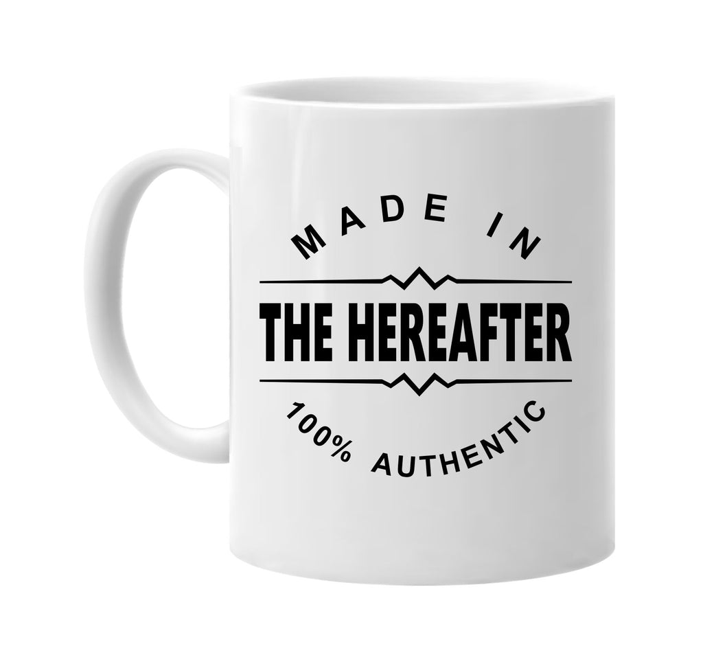 made in the hereafter signature outlet novelty coffee cup mug graphic gift ideas gifts for the family mom dad