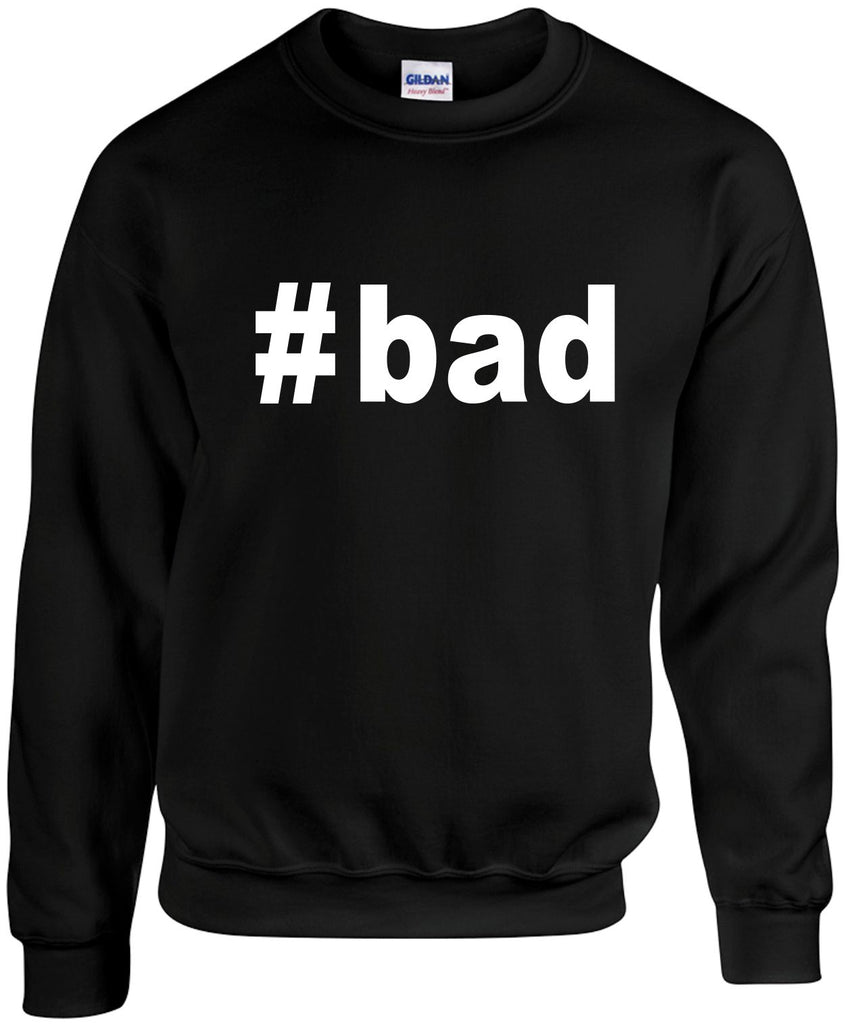 bad hashtag bad unisex crewneck sweatshirt black signature outlet novelty 