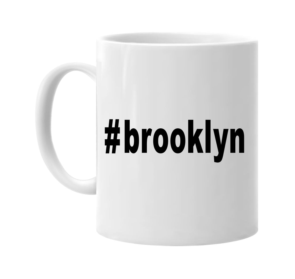 #brooklyn hashtag tee shirt nyc ny signature outlet novelty coffee cup mug graphic gift ideas gifts for the family mom dad