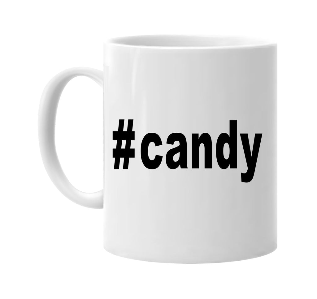 #candy hashtag tee shirt candy lover signature outlet novelty coffee cup mug graphic gift ideas gifts for the family mom dad
