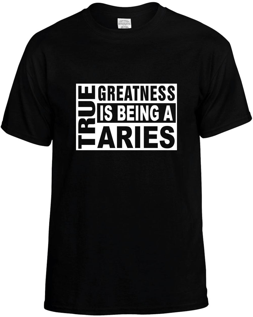 true greatness is being a aries mens funny t-shirt black