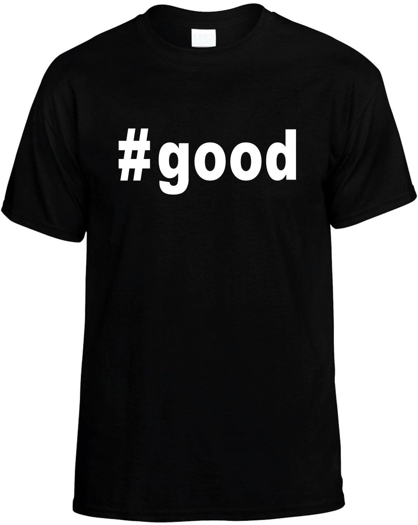 #good hashtag tee shirt cool mens funny t-shirt black