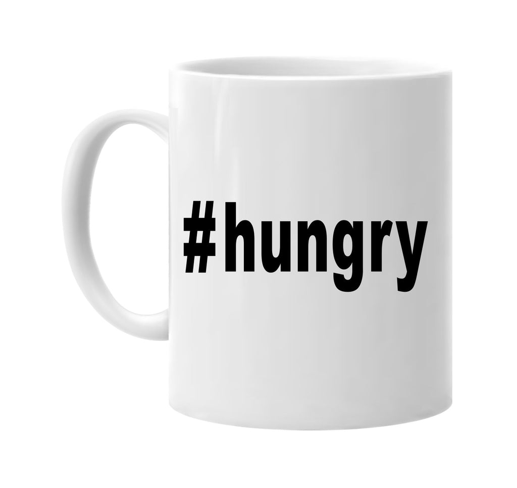 #hungry hashtag tee shirt foodie signature outlet novelty coffee cup mug graphic gift ideas gifts for the family mom dad
