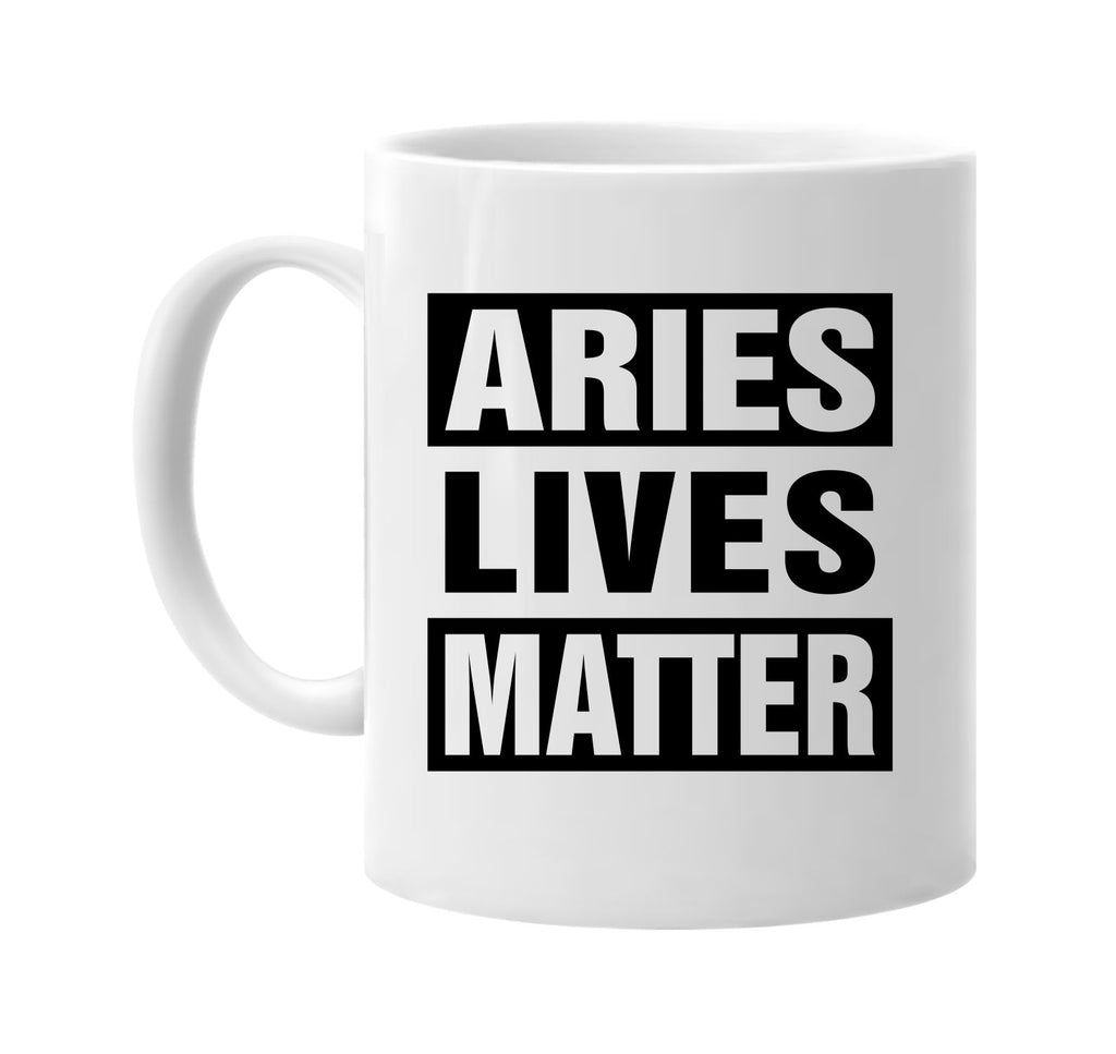 aries lives matter signature outlet novelty coffee cup mug graphic gift ideas gifts for the family mom dad