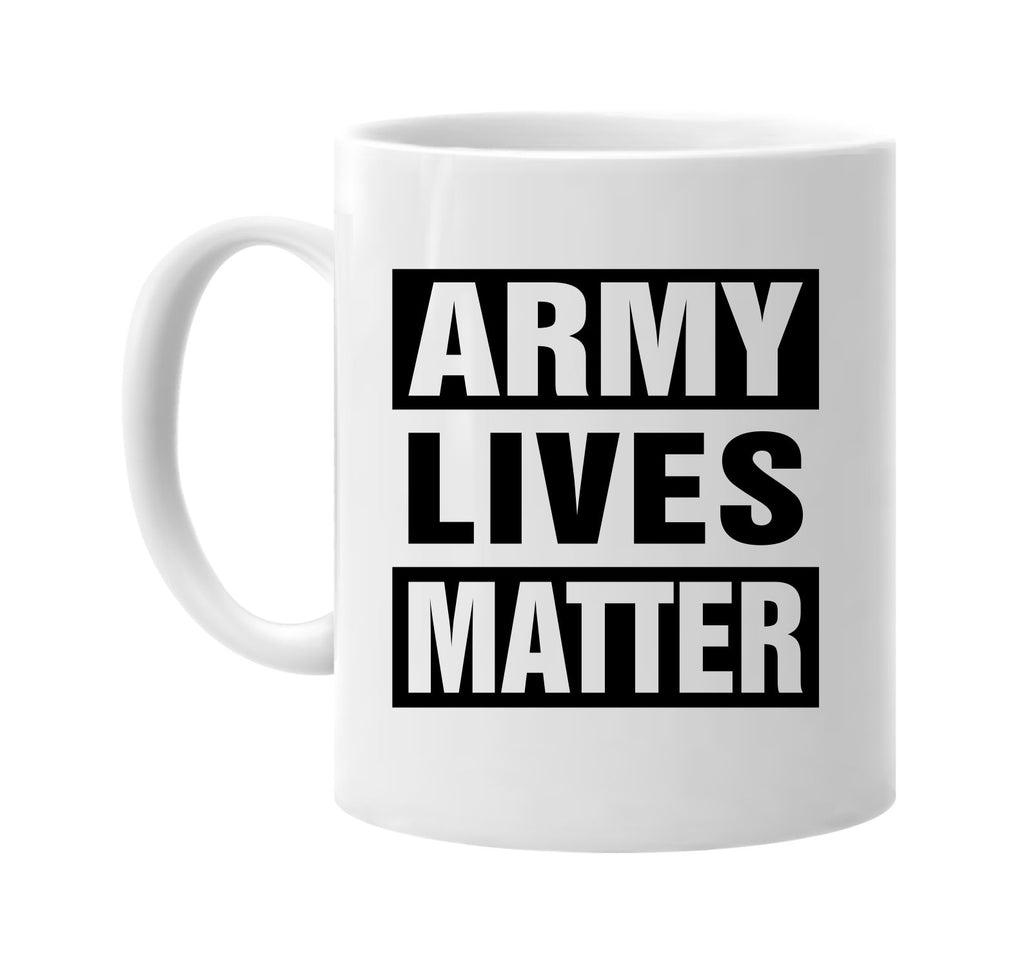 army lives matter signature outlet novelty coffee cup mug graphic gift ideas gifts for the family mom dad