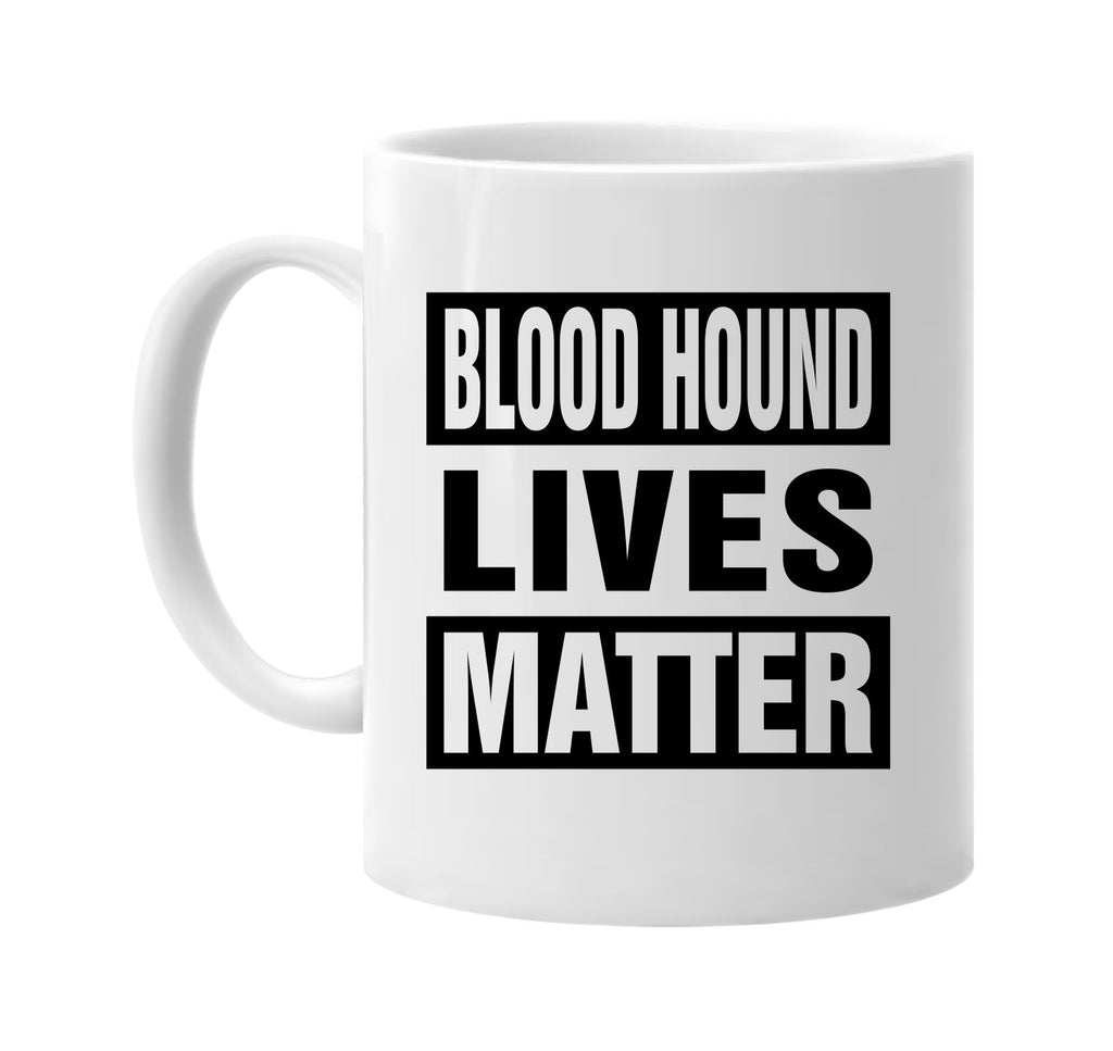 blood hound lives matter signature outlet novelty coffee cup mug graphic gift ideas gifts for the family mom dad