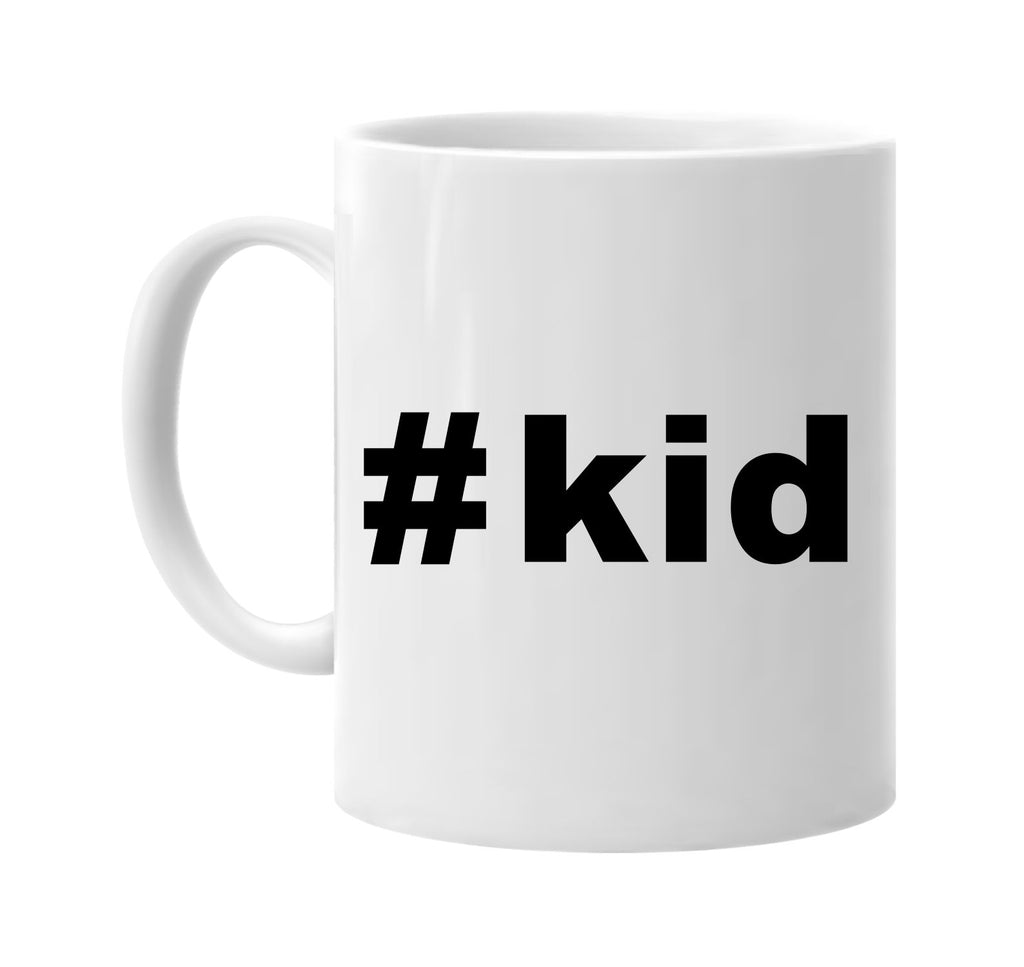#kid hashtag tee shirt cool signature outlet novelty coffee cup mug graphic gift ideas gifts for the family mom dad