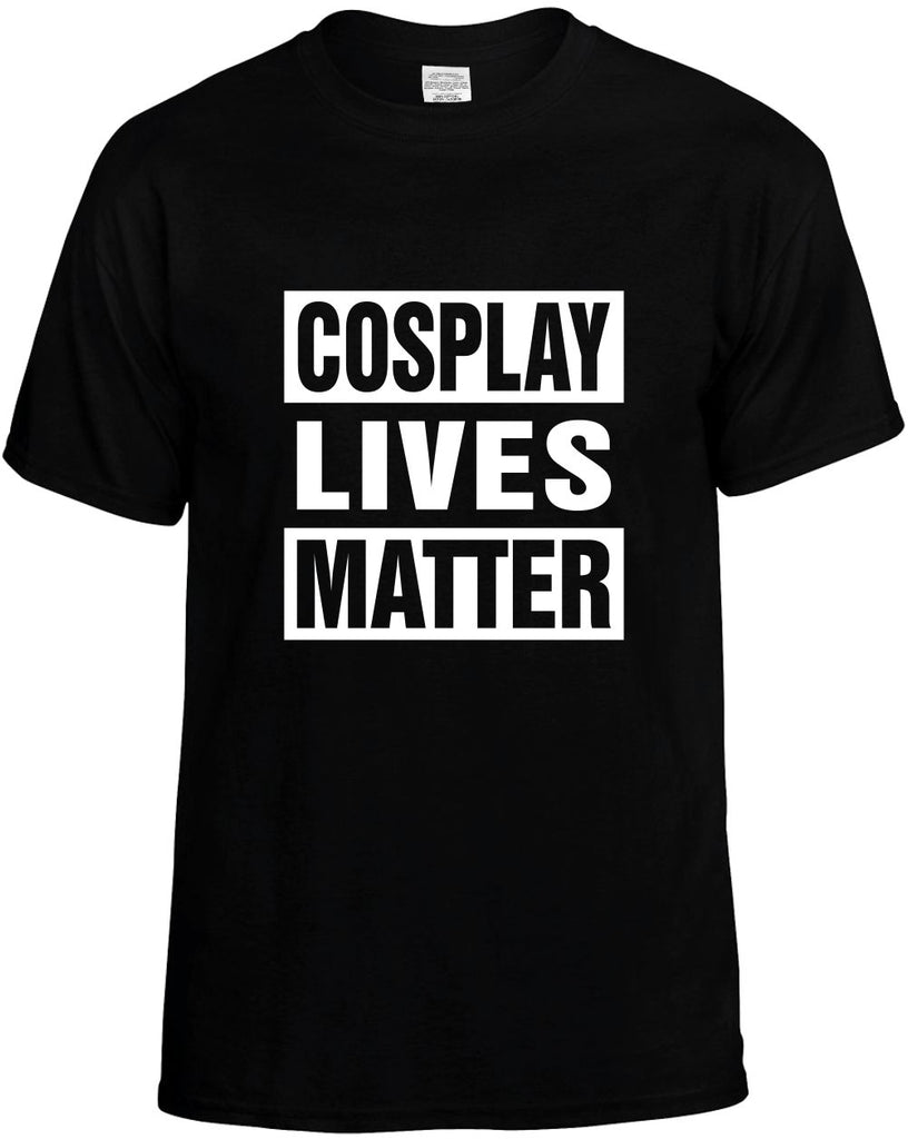 cosplay lives matter mens funny t-shirt black