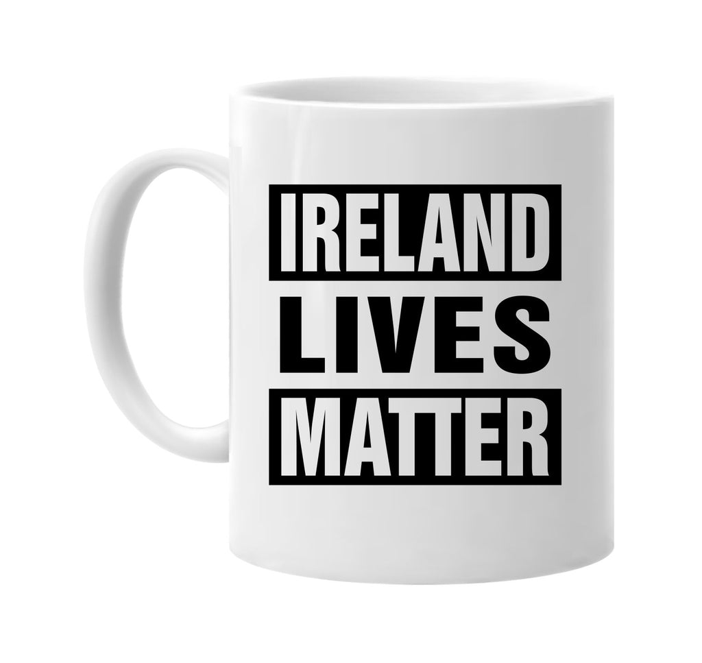 ireland lives matter signature outlet novelty coffee cup mug graphic gift ideas gifts for the family mom dad