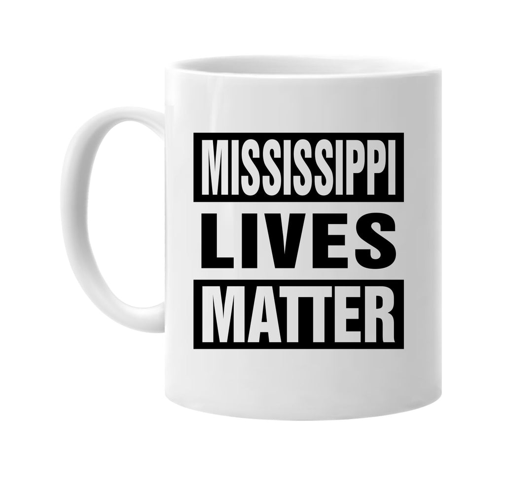 mississippi lives matter signature outlet novelty coffee cup mug graphic gift ideas gifts for the family mom dad