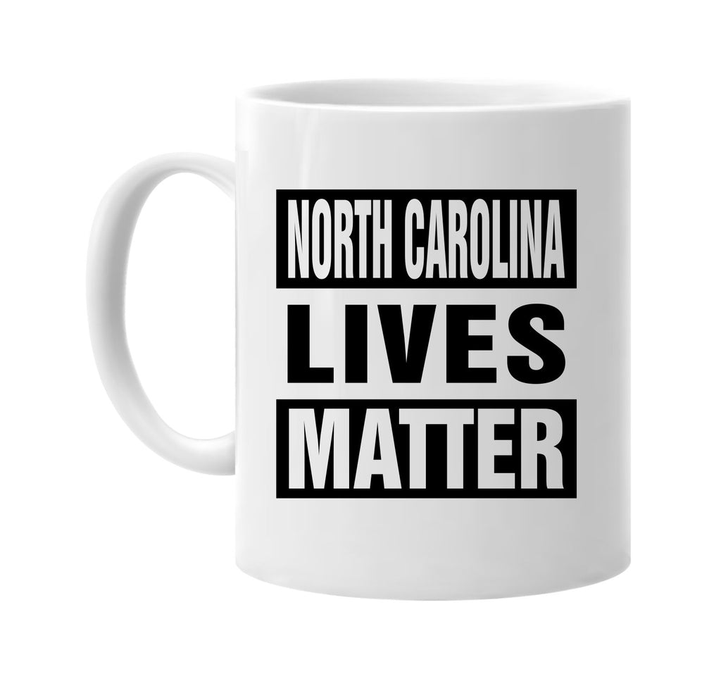 north carolina lives matter signature outlet novelty coffee cup mug graphic gift ideas gifts for the family mom dad