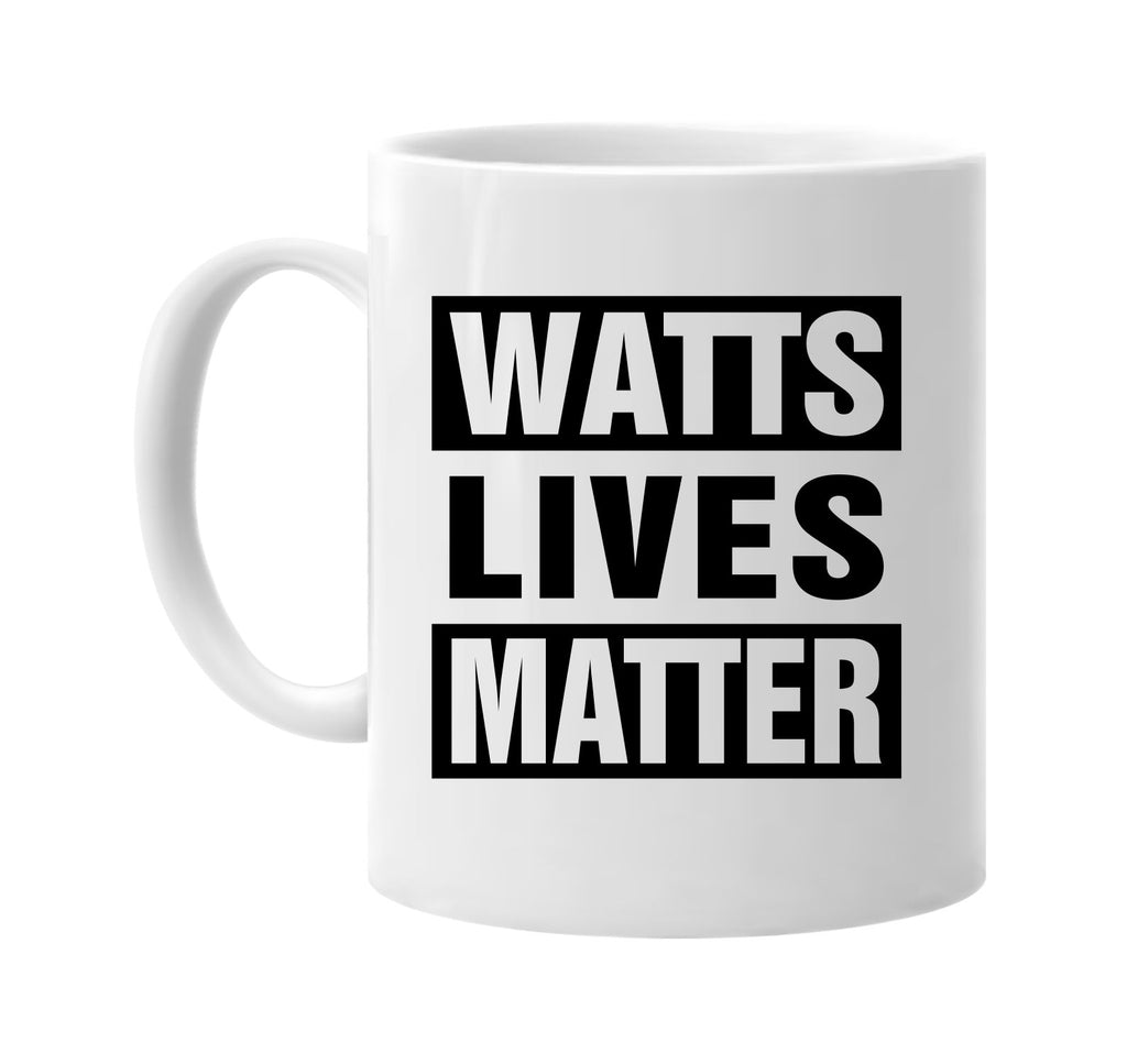 watts lives matter signature outlet novelty coffee cup mug graphic gift ideas gifts for the family mom dad
