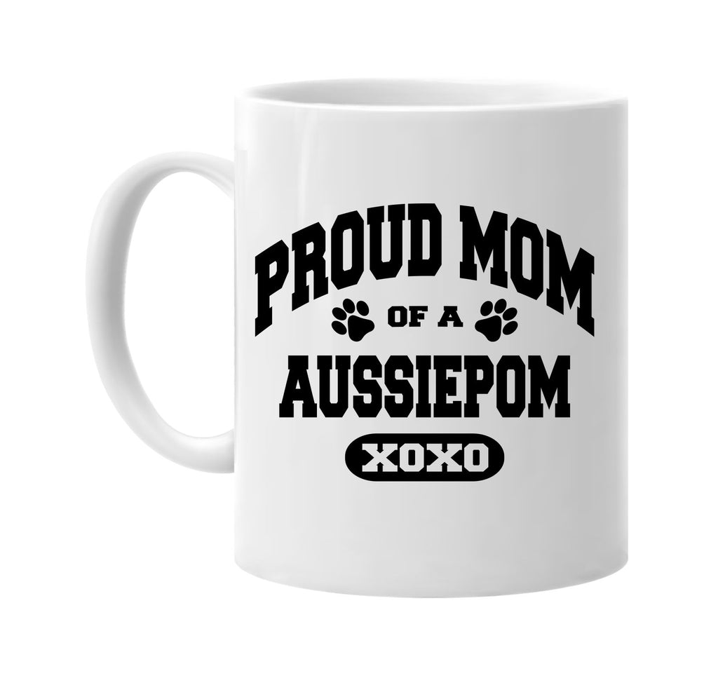 proud mom of a aussiepom signature outlet novelty coffee cup mug graphic gift ideas gifts for the family mom dad
