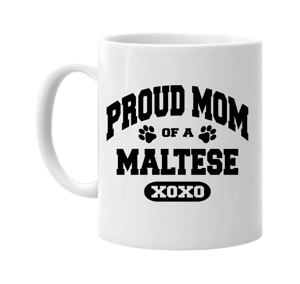 proud mom of a maltese signature outlet novelty coffee cup mug graphic gift ideas gifts for the family mom dad