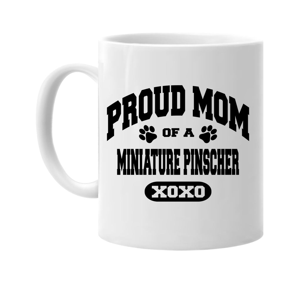 proud mom of a miniature pinscher signature outlet novelty coffee cup mug graphic gift ideas gifts for the family mom dad