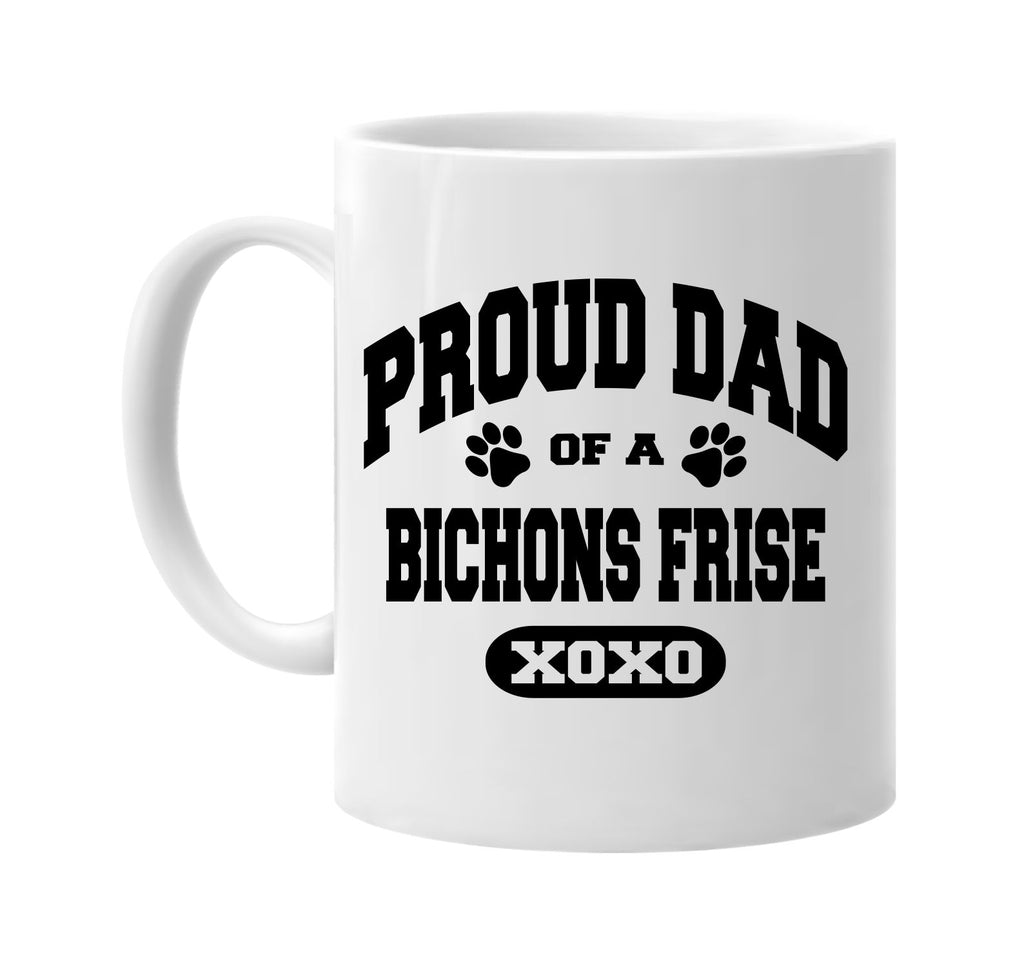 proud dad of a bichons frise signature outlet novelty coffee cup mug graphic gift ideas gifts for the family mom dad