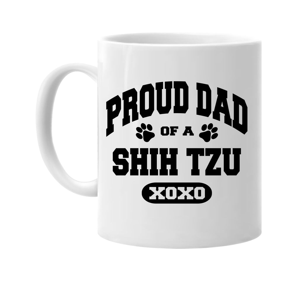 proud dad of a shih tzu signature outlet novelty coffee cup mug graphic gift ideas gifts for the family mom dad