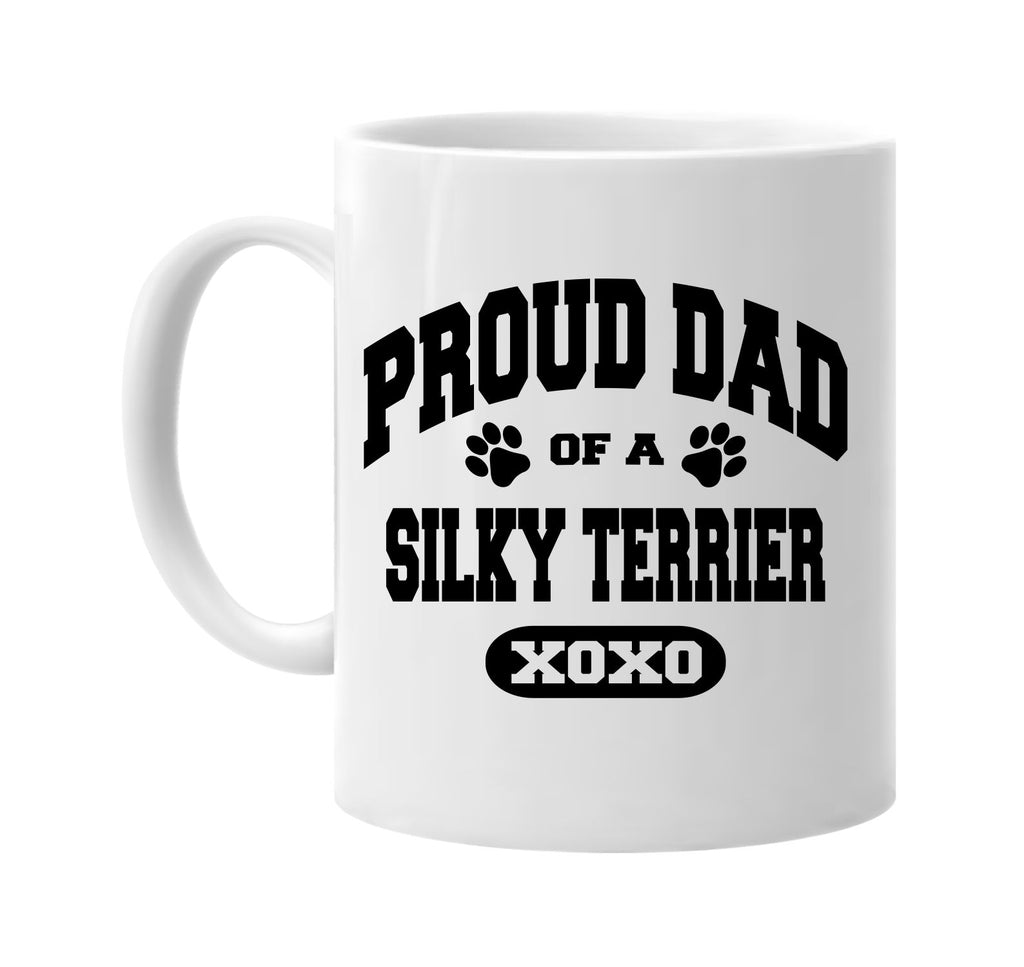 proud dad of a silky terrier signature outlet novelty coffee cup mug graphic gift ideas gifts for the family mom dad