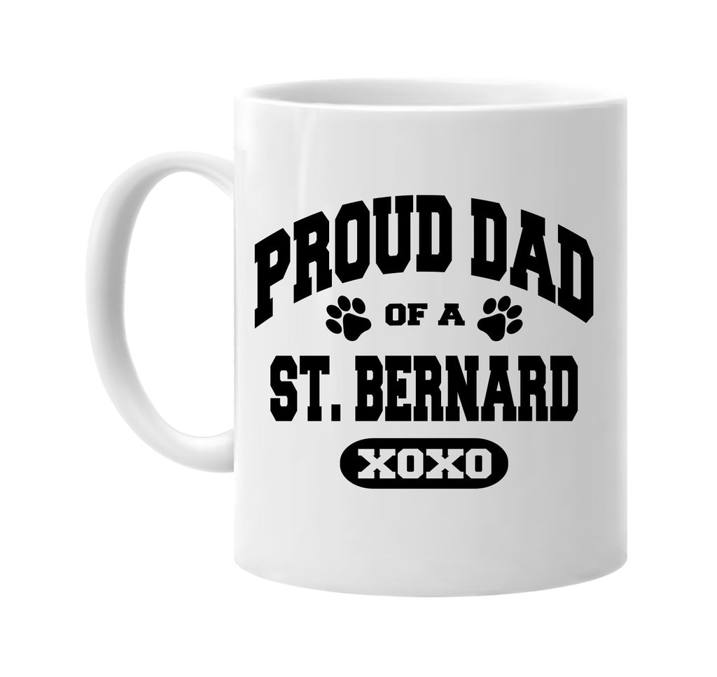 proud dad of a st bernard signature outlet novelty coffee cup mug graphic gift ideas gifts for the family mom dad
