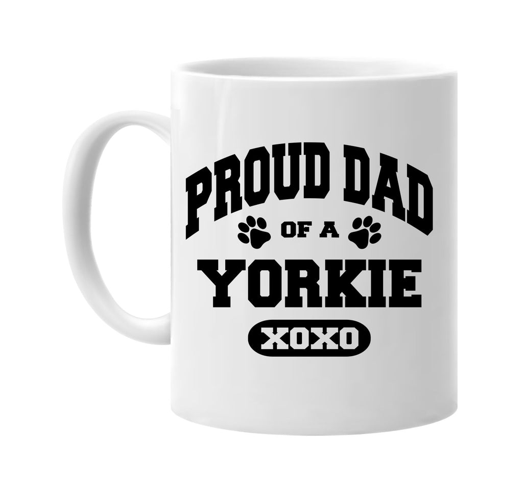 proud dad of a yorkie signature outlet novelty coffee cup mug graphic gift ideas gifts for the family mom dad
