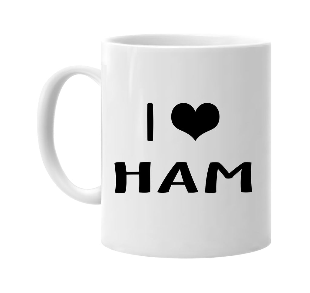 i love heart ham signature outlet novelty coffee cup mug graphic gift ideas gifts for the family mom dad