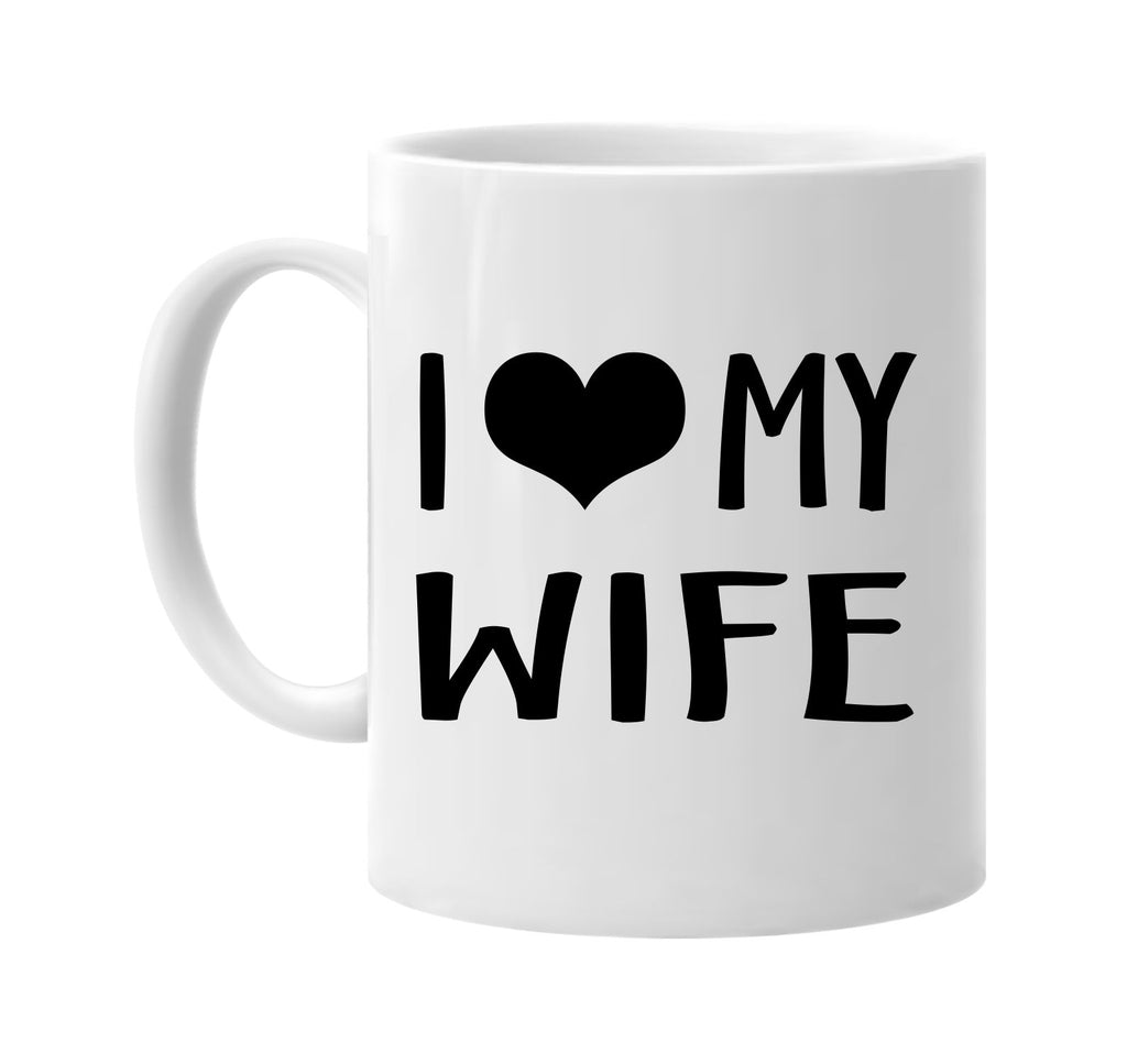 i love heart my wife signature outlet novelty coffee cup mug graphic gift ideas gifts for the family mom dad