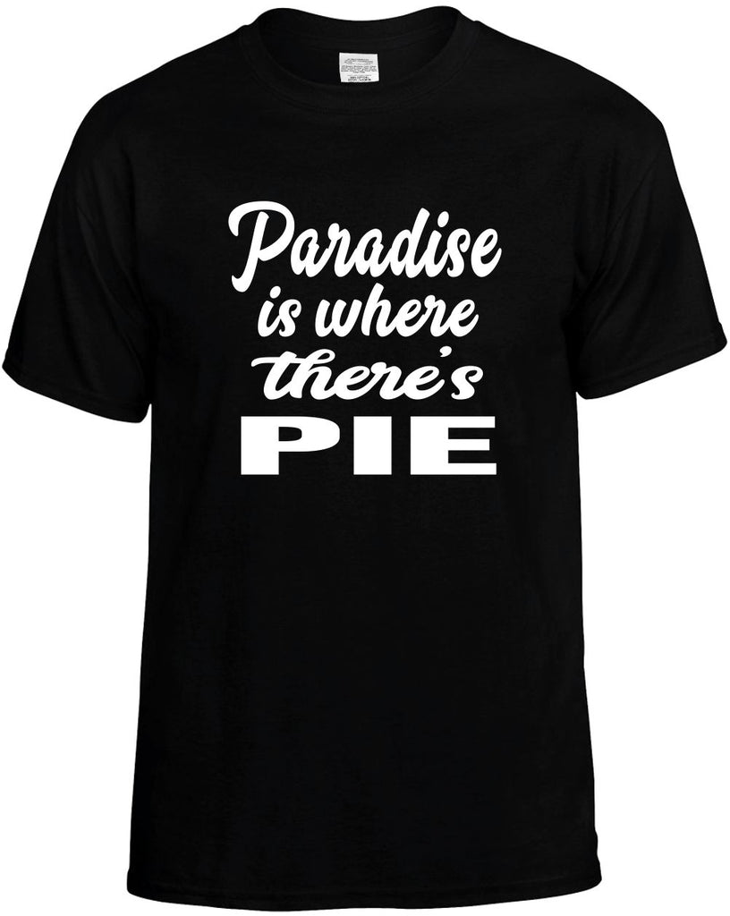 paradise is where theres pie mens funny t-shirt black