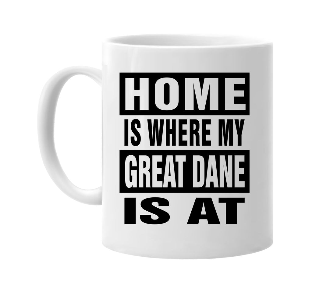 home is where my great dane is at signature outlet novelty coffee cup mug graphic gift ideas gifts for the family mom dad