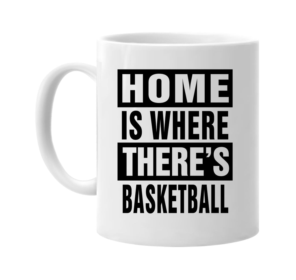 home is where theres basketball signature outlet novelty coffee cup mug graphic gift ideas gifts for the family mom dad