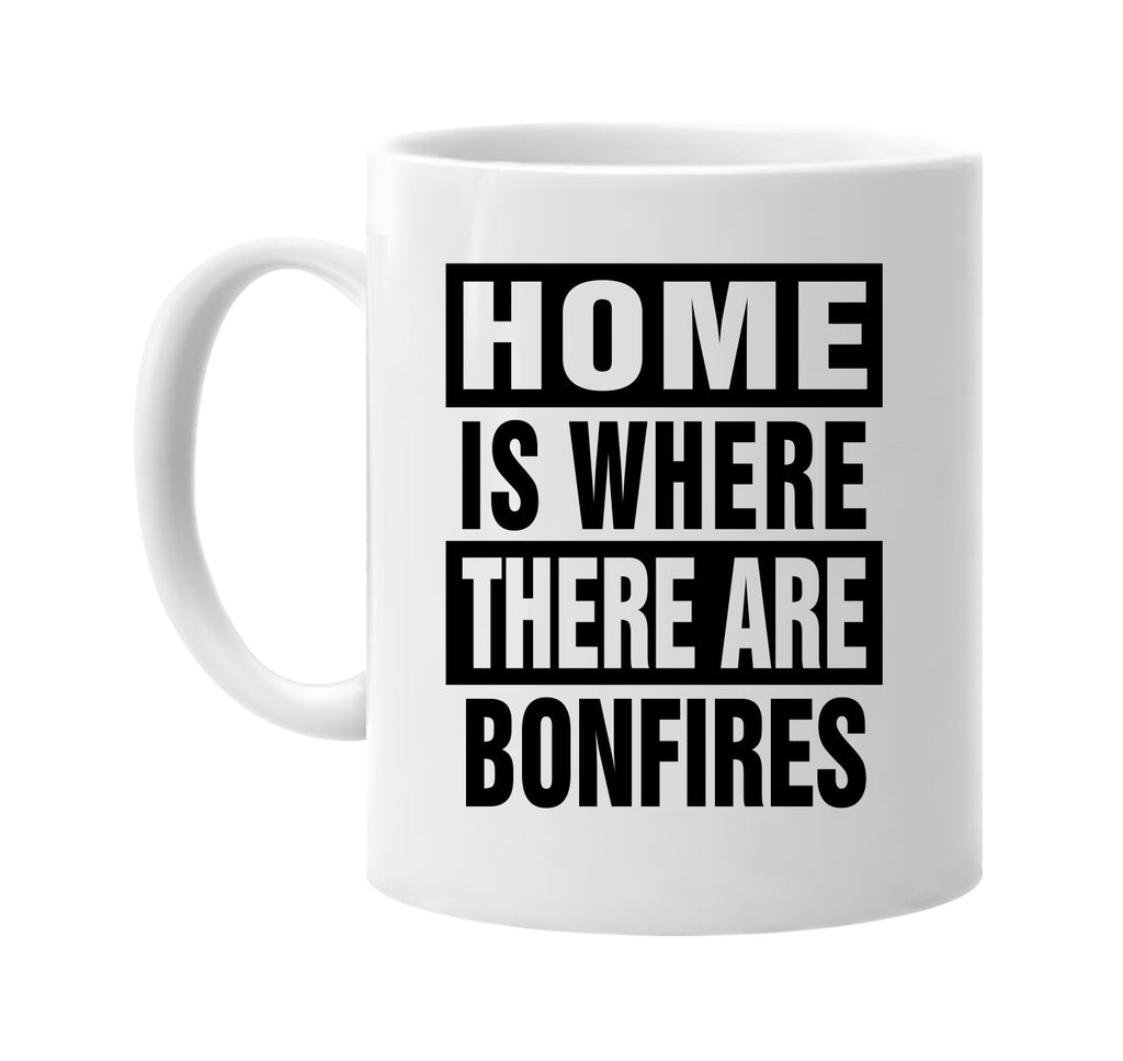 home is where there are bonfires signature outlet novelty coffee cup mug graphic gift ideas gifts for the family mom dad
