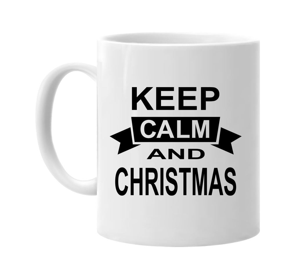 keep calm and christmas signature outlet novelty coffee cup mug graphic gift ideas gifts for the family mom dad