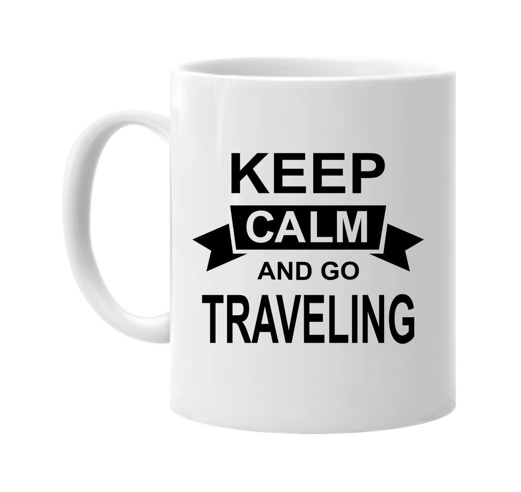 keep calm and go traveling signature outlet novelty coffee cup mug graphic gift ideas gifts for the family mom dad