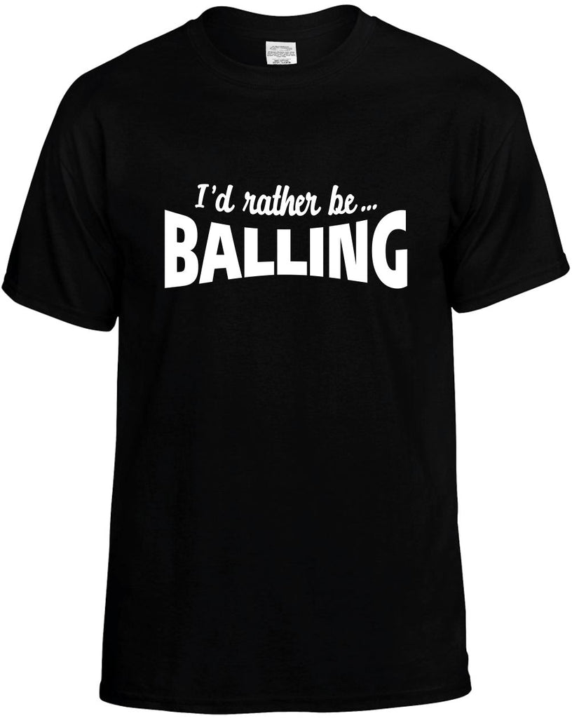 id rather be balling mens funny t-shirt black