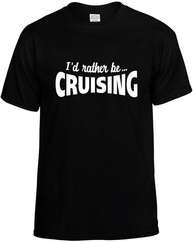 id rather be cruising mens funny t-shirt black