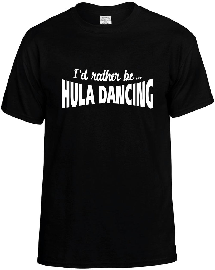 id rather be hula dancing mens funny t-shirt black
