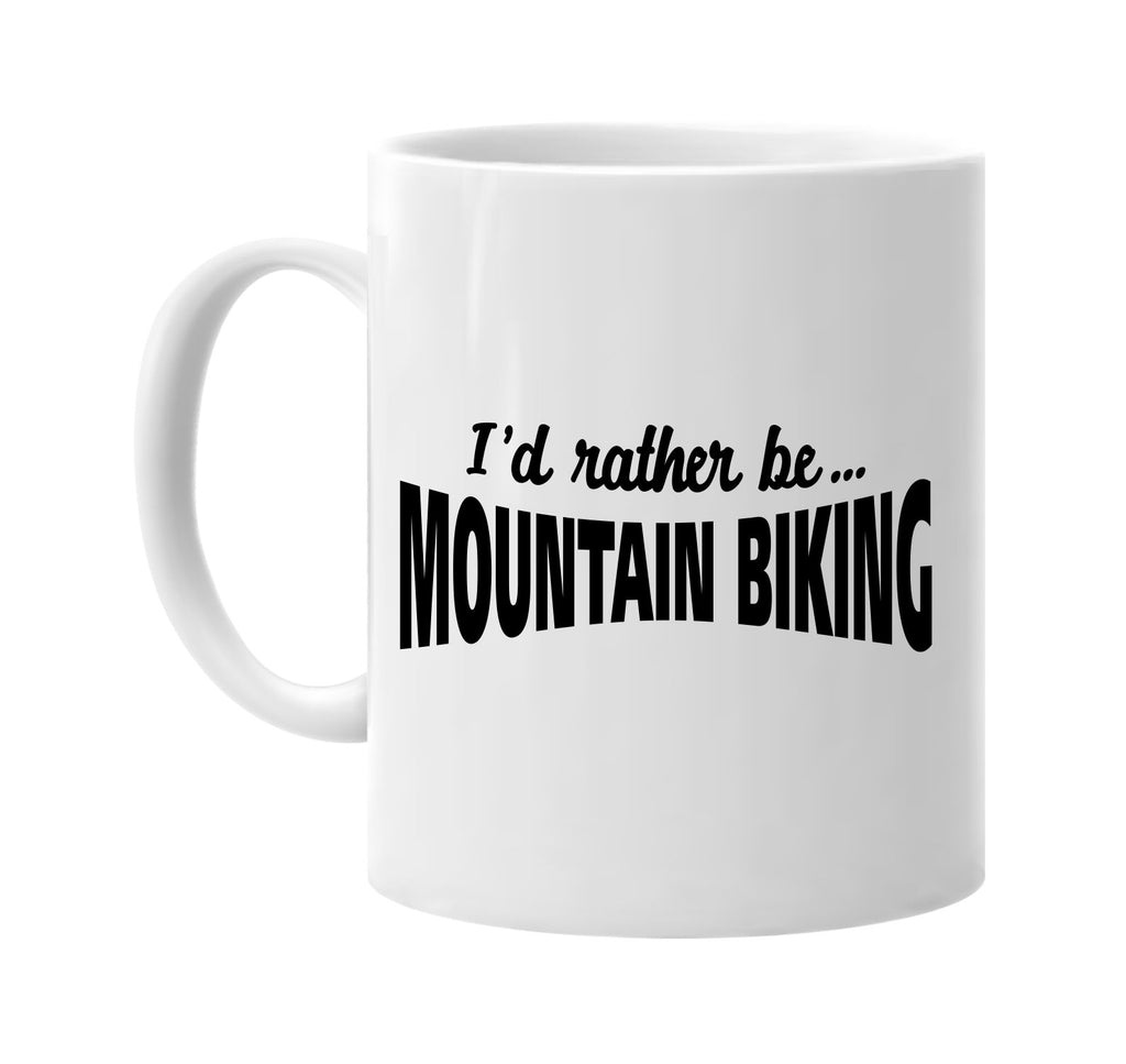 id rather be mountain biking signature outlet novelty coffee cup mug graphic gift ideas gifts for the family mom dad