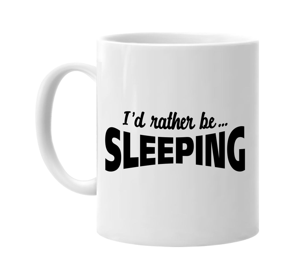 id rather be sleeping signature outlet novelty coffee cup mug graphic gift ideas gifts for the family mom dad