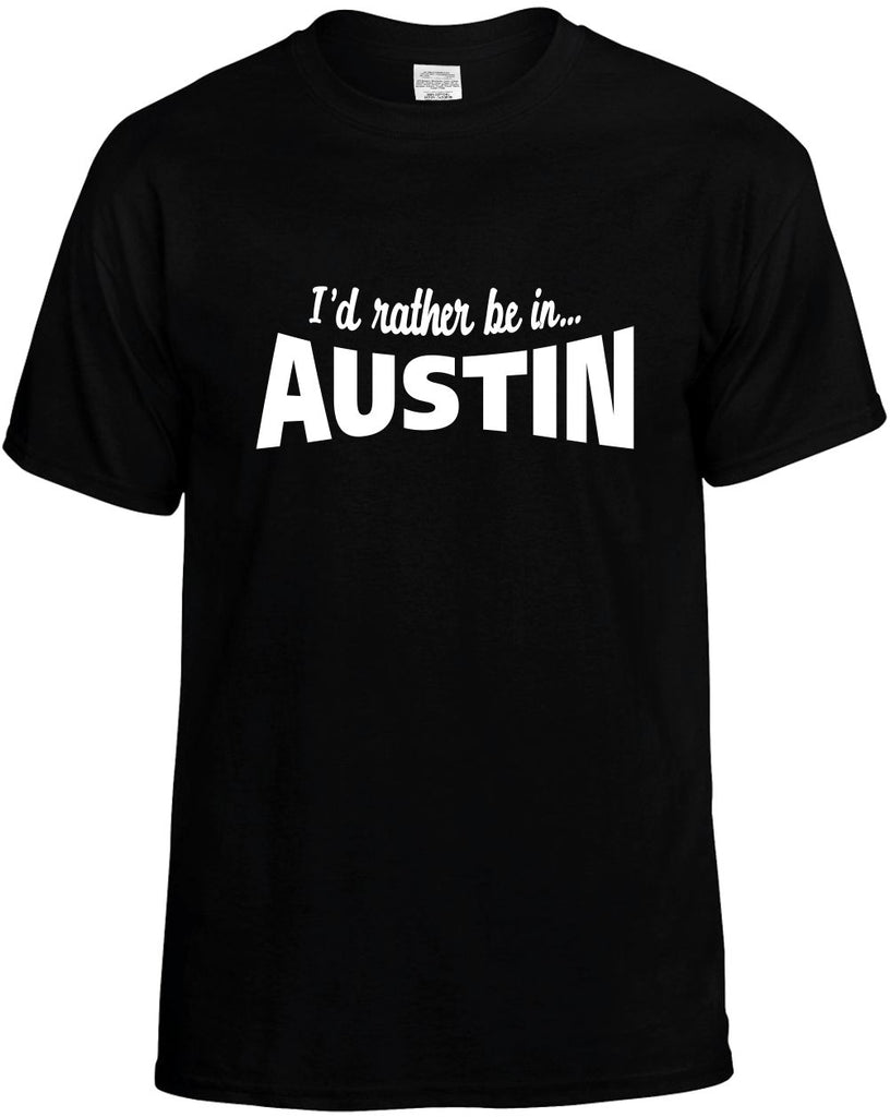 id rather be in austin mens funny t-shirt black