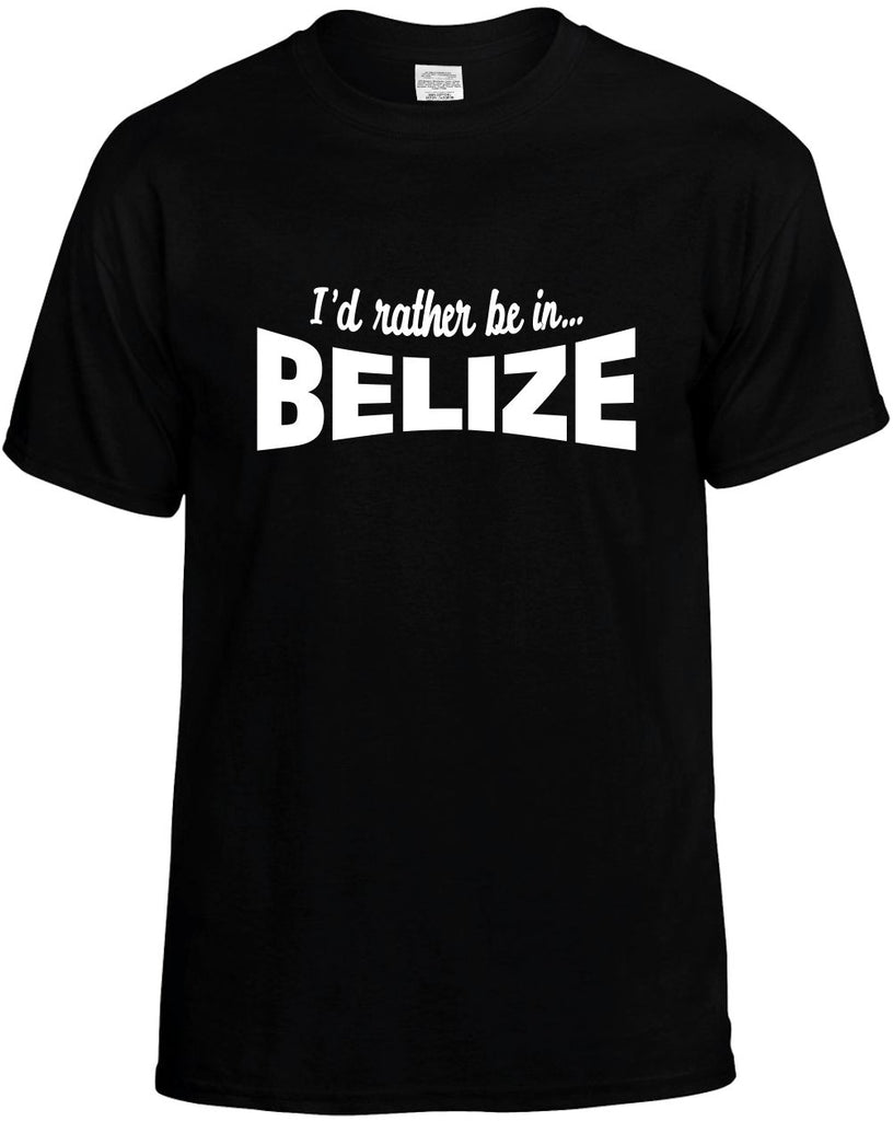 id rather be in belize mens funny t-shirt black