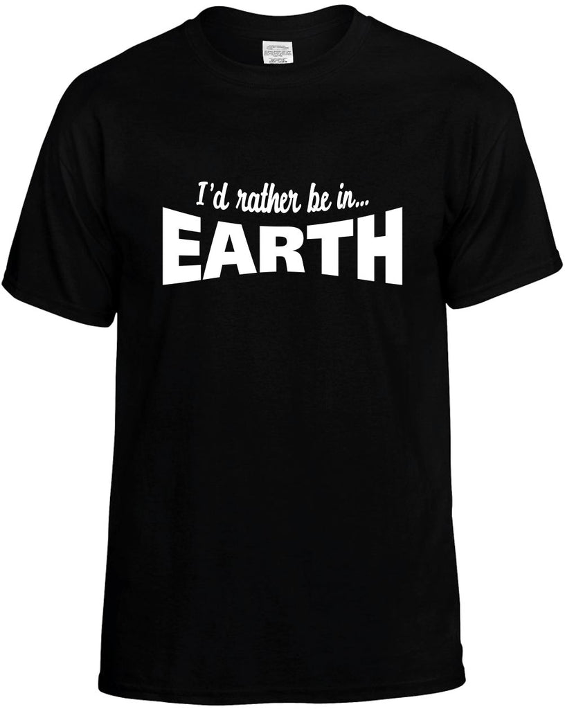 id rather be in earth mens funny t-shirt black