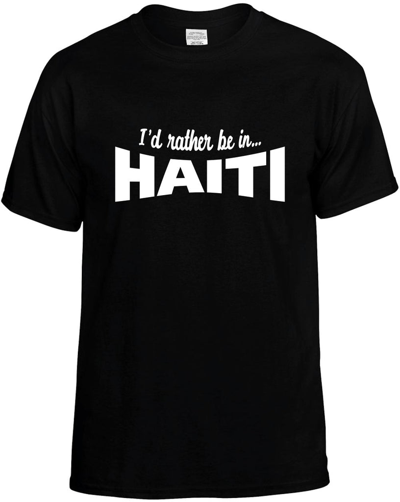 id rather be in haiti mens funny t-shirt black